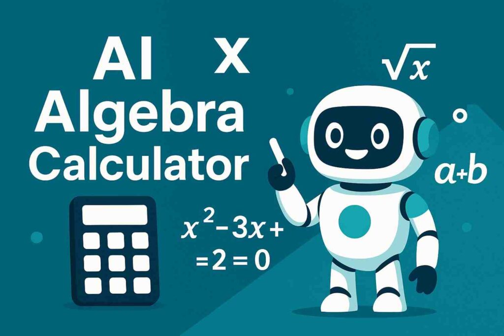 AI Algebra Calculator: Simplify and Solve Algebraic Expressions ai algebra calculator