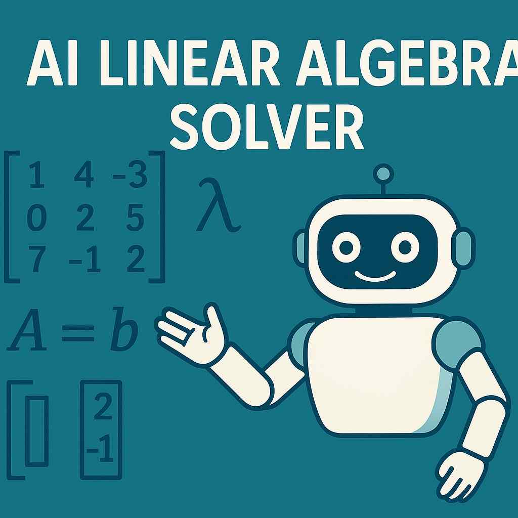AI Linear Algebra Solver: Master Matrices, Vectors, and Transformations ai linear algebra solver